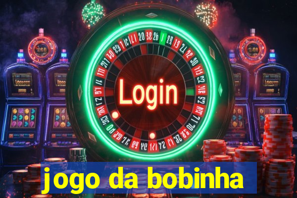 jogo da bobinha